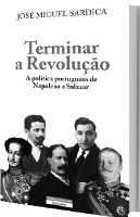 Terminar a Revolução - A Política Portuguesa de Napoleão a Salazar
